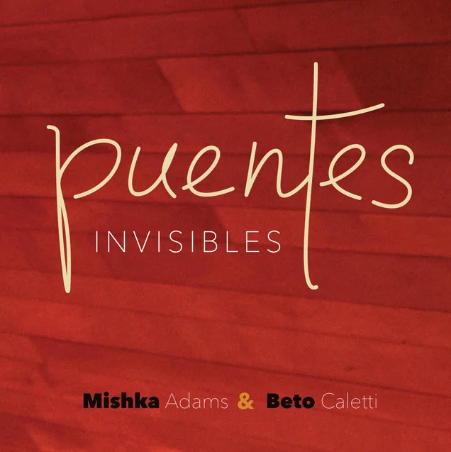 Portada del álbum Puentes Invisibles — Mishka Adams & Beto Caletti (2018)